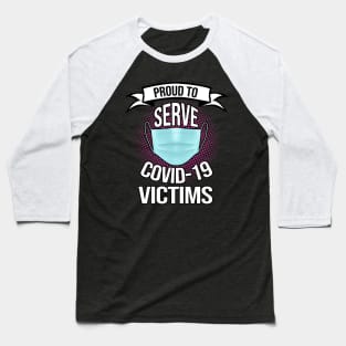 PROUD TO SERVE COVID-19 VICTIMS Baseball T-Shirt